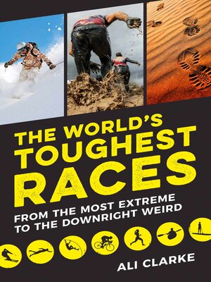cover image of The World's Toughest Races: From the Most Extreme to the Downright Weird